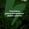 Analyse: Fremtidens grønne kompetencer skabes sammen